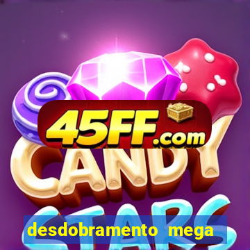 desdobramento mega sena 18 dezenas